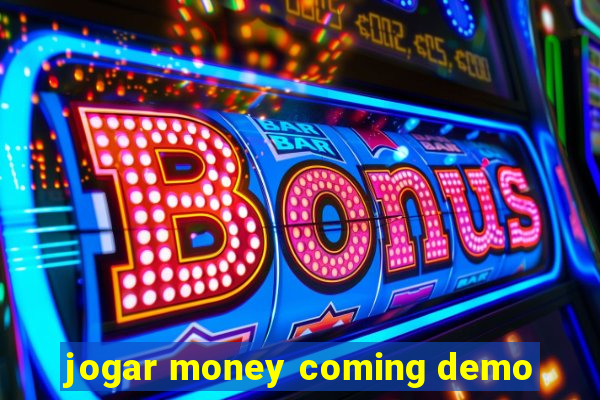 jogar money coming demo